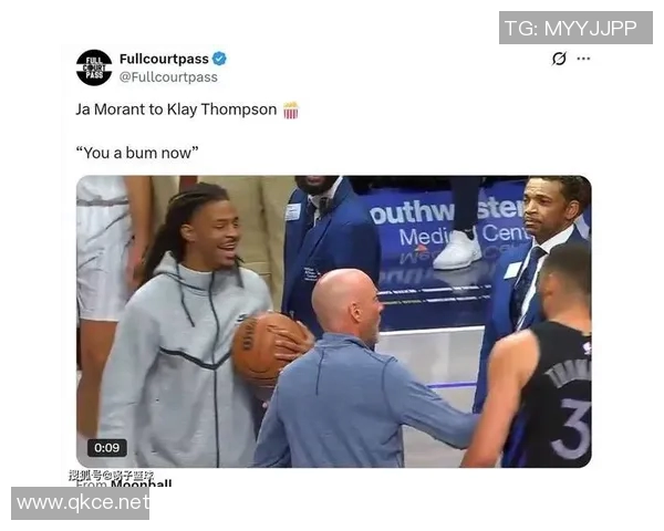 莫兰特与克莱场边对话曝光引热议你现在就是个废物的真相揭秘